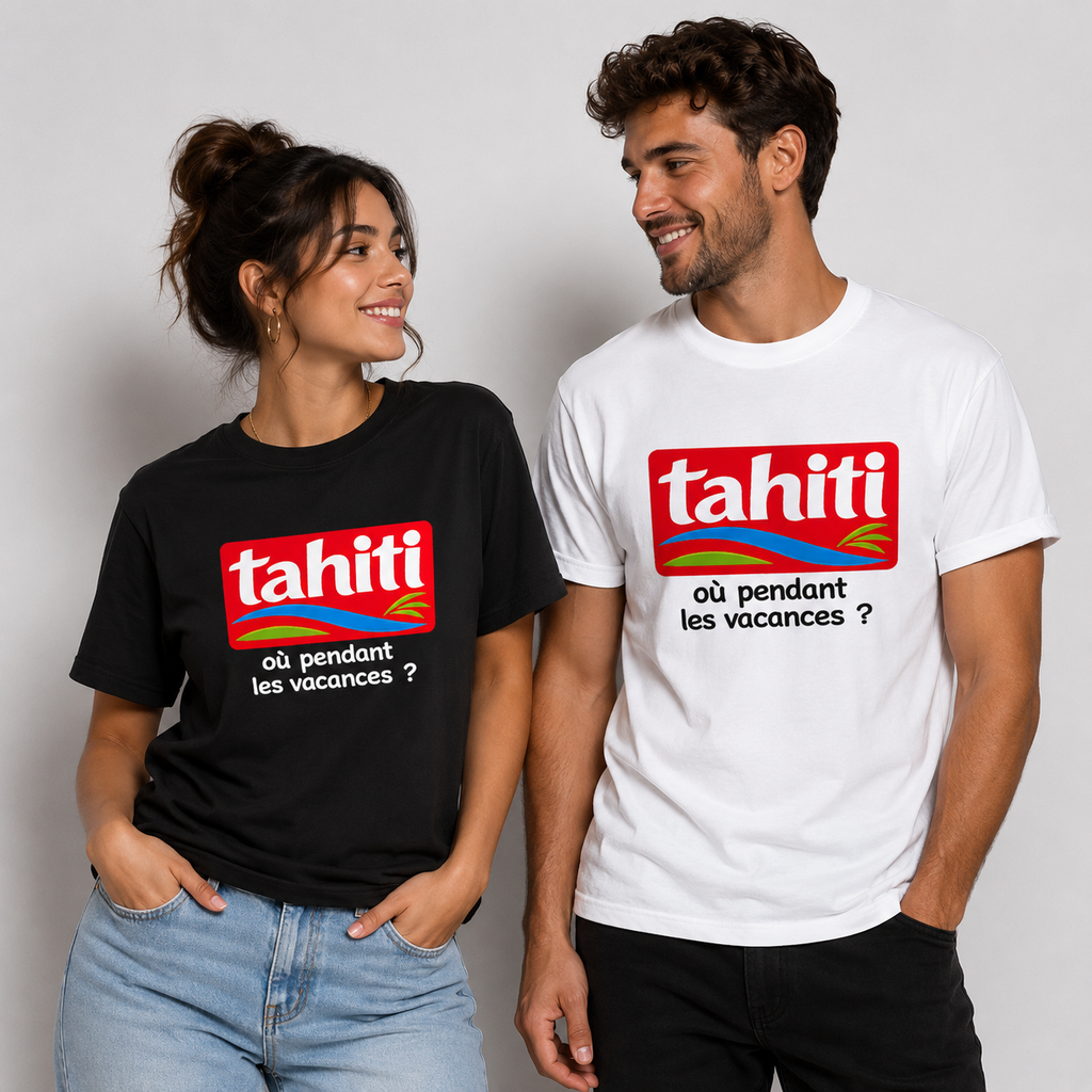 T-shirt TAHITI où pendant les vacances ? - TAHITI